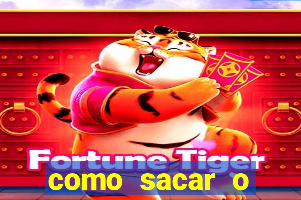 como sacar o dinheiro do jogo fortune tiger no celular